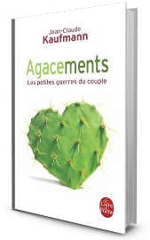 Agacements. Les petites guerres du couple