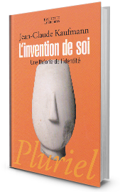 L’invention de soi. Une théorie de l’identité